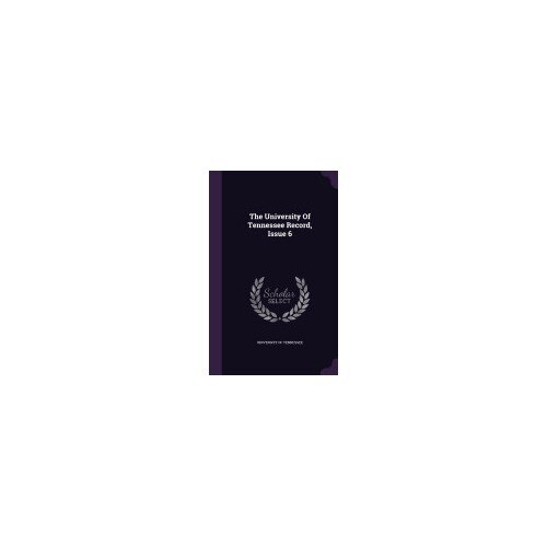 The University of Tennessee Record, Issue 6